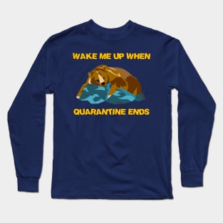 Wake Me Up When Quarantine Ends Long Sleeve T-Shirt